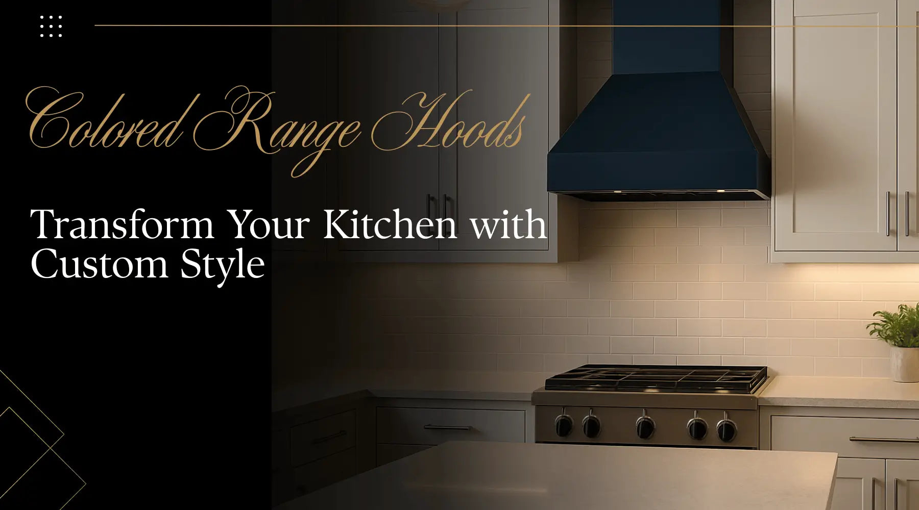 Colored Range Hoods: Transform Your Kitchen with Custom Style | Luxury Appliances Direct