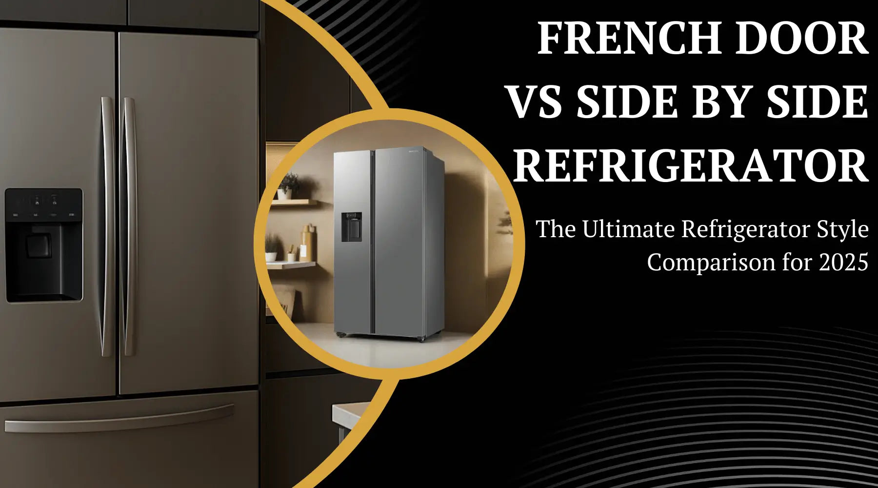 French Door vs Side by Side Refrigerator: The Ultimate Refrigerator Style Comparison for 2025 | Luxury Appliances Direct