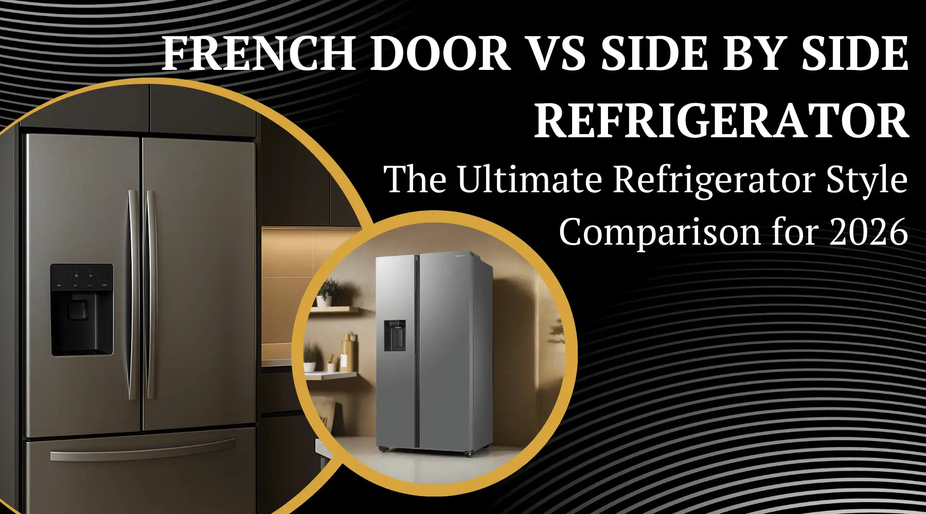 French Door vs Side by Side Refrigerator: The Ultimate Refrigerator Style Comparison for 2026 | Luxury Appliances Direct