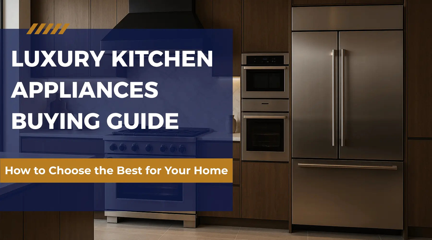 Luxury Kitchen Appliances Buying Guide: How to Choose the Best for Your Home | Luxury Appliances Direct