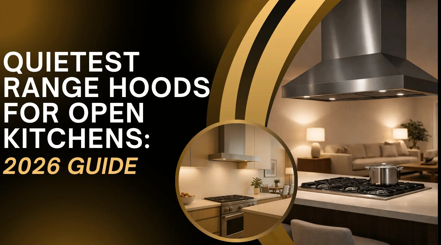 Quietest Range Hoods for Open Kitchens: 2026 Guide | Luxury Appliances Direct
